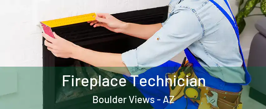 Fireplace Technician Boulder Views - AZ