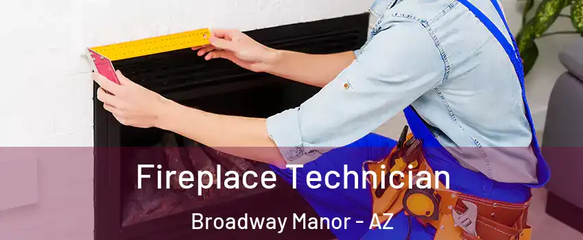 Fireplace Technician Broadway Manor - AZ