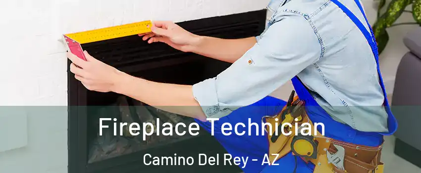 Fireplace Technician Camino Del Rey - AZ