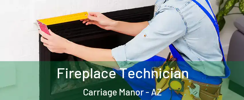 Fireplace Technician Carriage Manor - AZ