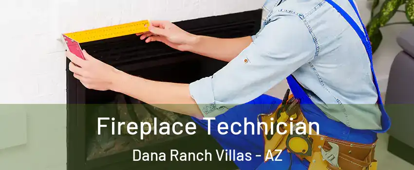 Fireplace Technician Dana Ranch Villas - AZ