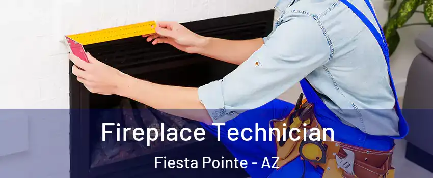 Fireplace Technician Fiesta Pointe - AZ