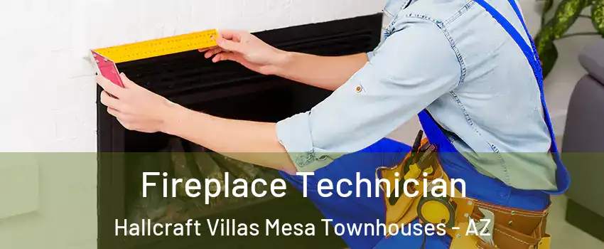 Fireplace Technician Hallcraft Villas Mesa Townhouses - AZ