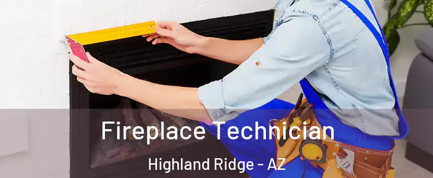 Fireplace Technician Highland Ridge - AZ