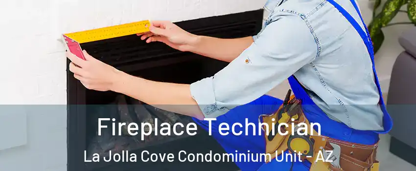 Fireplace Technician La Jolla Cove Condominium Unit - AZ