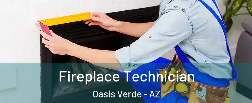 Fireplace Technician Oasis Verde - AZ