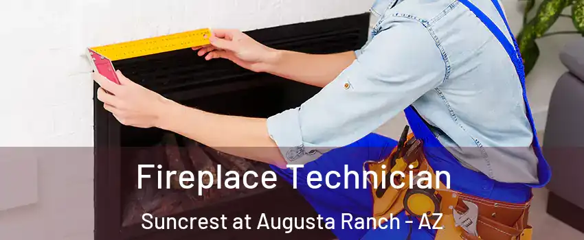 Fireplace Technician Suncrest at Augusta Ranch - AZ
