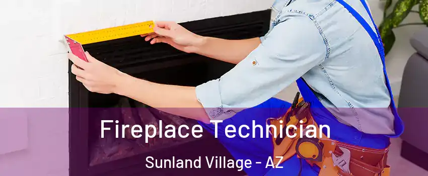 Fireplace Technician Sunland Village - AZ