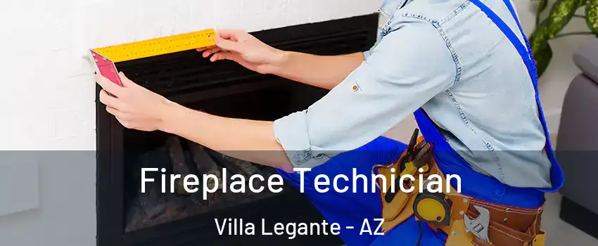 Fireplace Technician Villa Legante - AZ