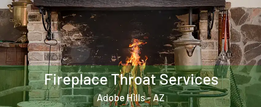 Fireplace Throat Services Adobe Hills - AZ