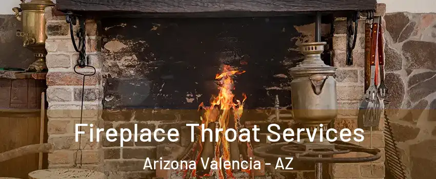 Fireplace Throat Services Arizona Valencia - AZ