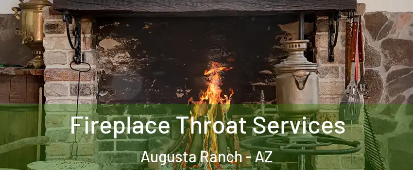 Fireplace Throat Services Augusta Ranch - AZ