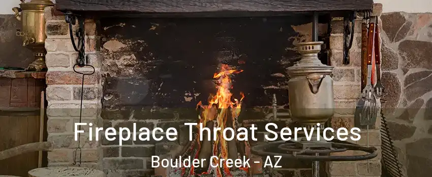 Fireplace Throat Services Boulder Creek - AZ