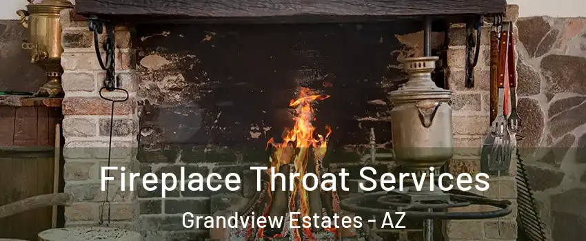 Fireplace Throat Services Grandview Estates - AZ
