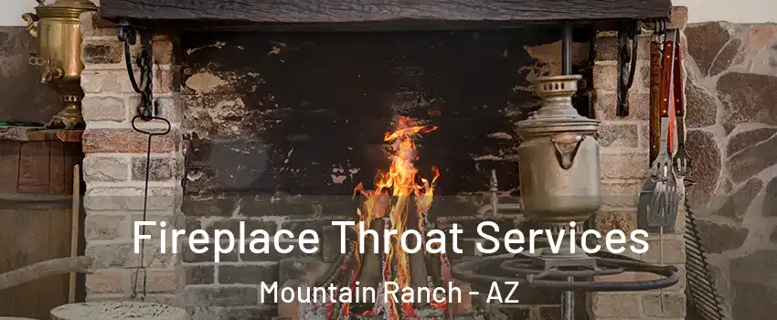 Fireplace Throat Services Mountain Ranch - AZ