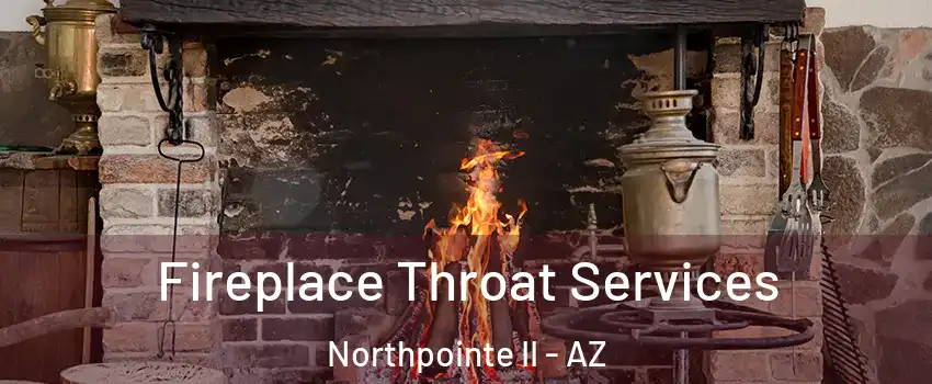 Fireplace Throat Services Northpointe II - AZ