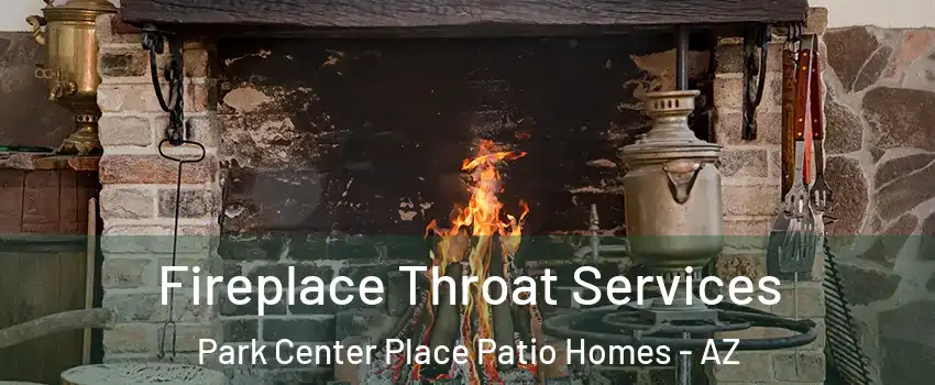 Fireplace Throat Services Park Center Place Patio Homes - AZ
