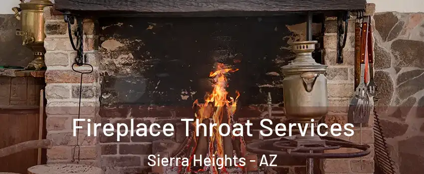 Fireplace Throat Services Sierra Heights - AZ