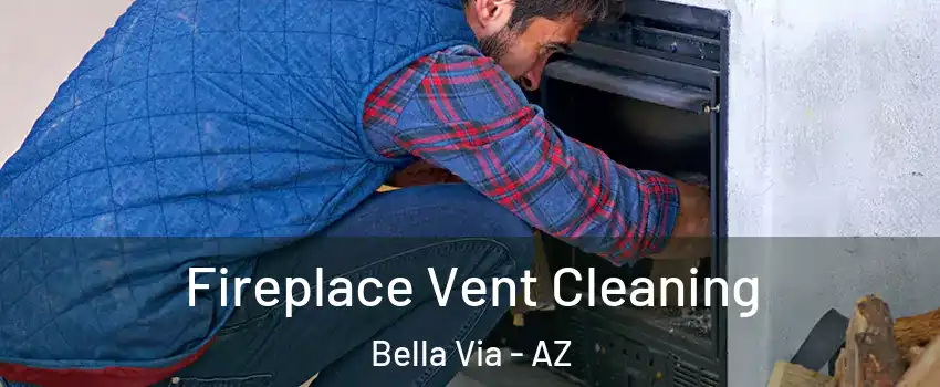 Fireplace Vent Cleaning Bella Via - AZ