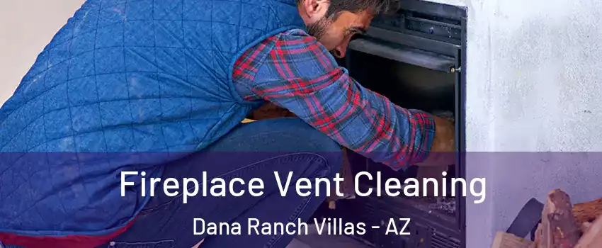 Fireplace Vent Cleaning Dana Ranch Villas - AZ