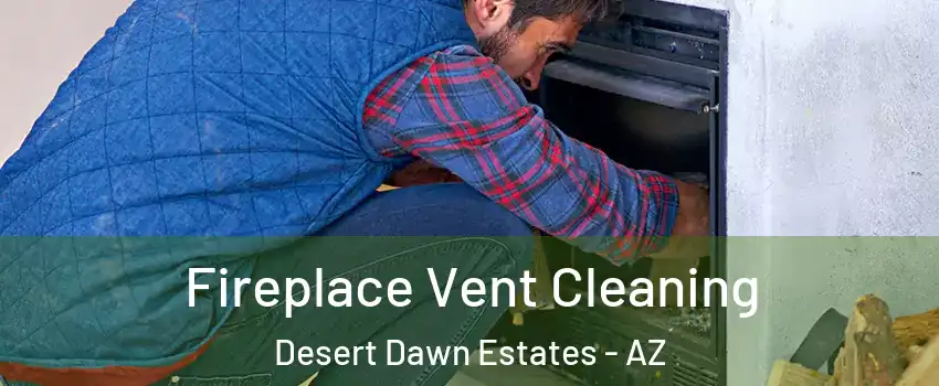 Fireplace Vent Cleaning Desert Dawn Estates - AZ