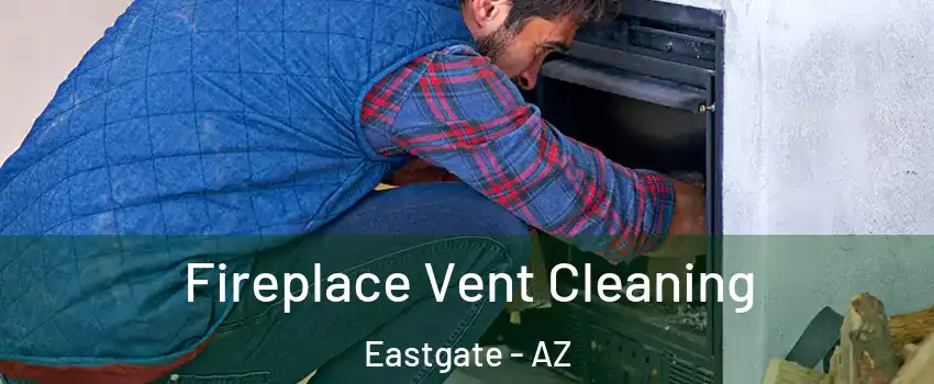 Fireplace Vent Cleaning Eastgate - AZ
