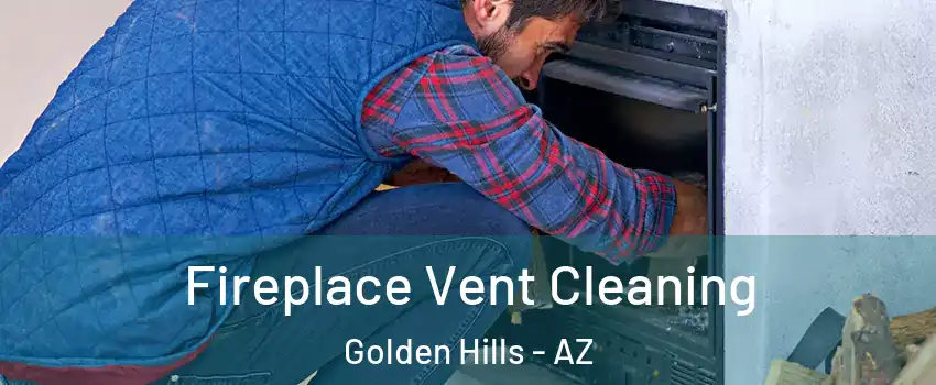 Fireplace Vent Cleaning Golden Hills - AZ