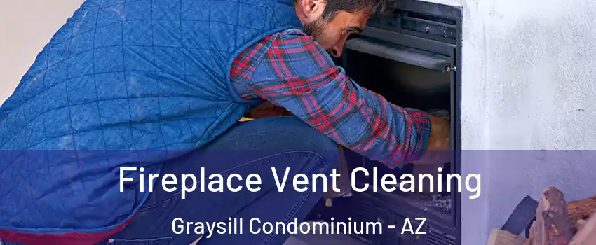 Fireplace Vent Cleaning Graysill Condominium - AZ
