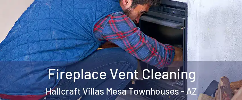 Fireplace Vent Cleaning Hallcraft Villas Mesa Townhouses - AZ