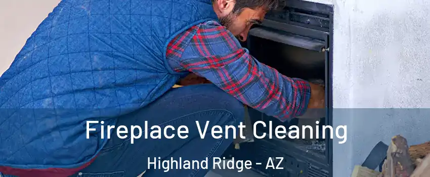 Fireplace Vent Cleaning Highland Ridge - AZ