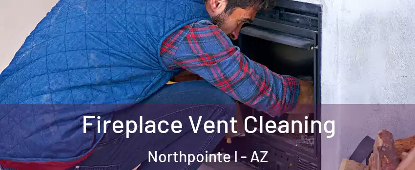 Fireplace Vent Cleaning Northpointe I - AZ