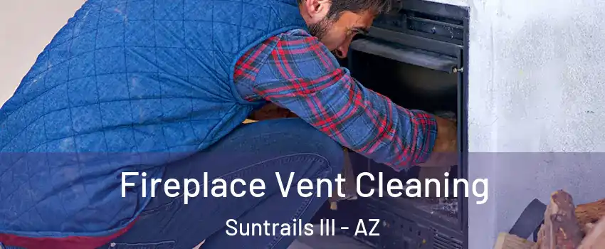 Fireplace Vent Cleaning Suntrails III - AZ