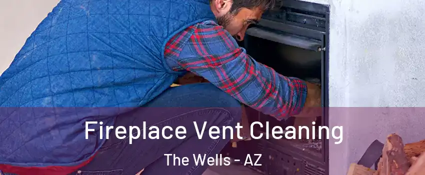 Fireplace Vent Cleaning The Wells - AZ
