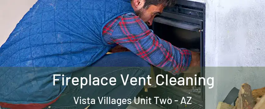 Fireplace Vent Cleaning Vista Villages Unit Two - AZ