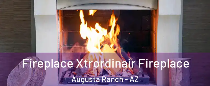 Fireplace Xtrordinair Fireplace Augusta Ranch - AZ