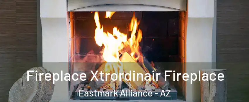 Fireplace Xtrordinair Fireplace Eastmark Alliance - AZ
