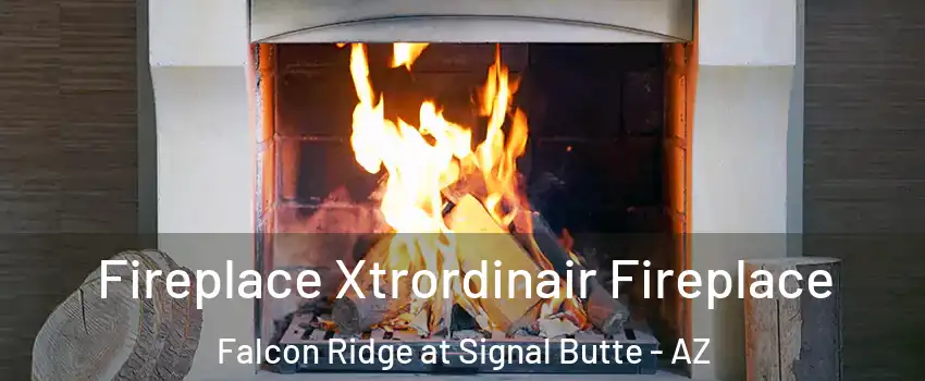 Fireplace Xtrordinair Fireplace Falcon Ridge at Signal Butte - AZ
