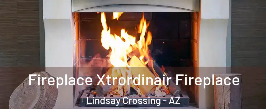 Fireplace Xtrordinair Fireplace Lindsay Crossing - AZ