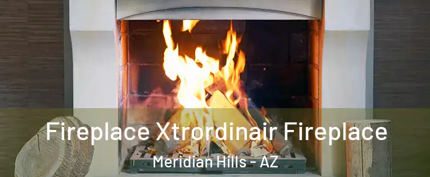 Fireplace Xtrordinair Fireplace Meridian Hills - AZ