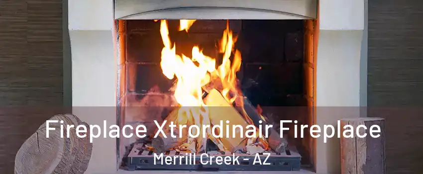 Fireplace Xtrordinair Fireplace Merrill Creek - AZ