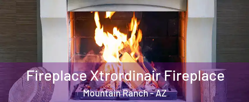 Fireplace Xtrordinair Fireplace Mountain Ranch - AZ