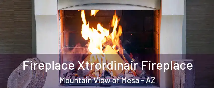 Fireplace Xtrordinair Fireplace Mountain View of Mesa - AZ