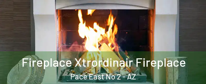 Fireplace Xtrordinair Fireplace Pace East No 2 - AZ