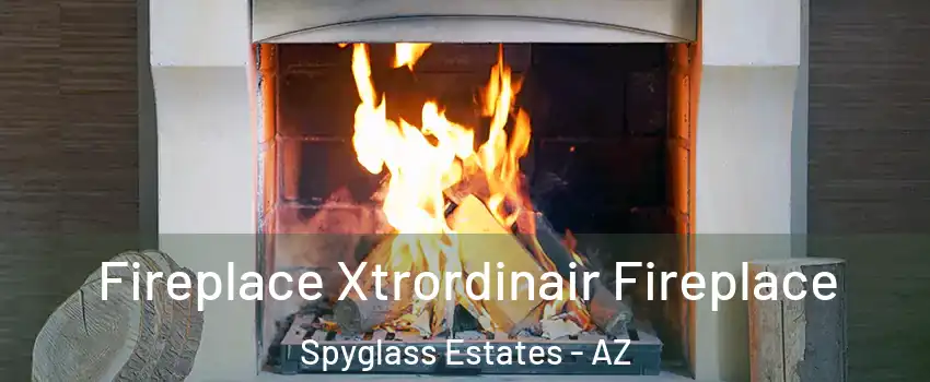 Fireplace Xtrordinair Fireplace Spyglass Estates - AZ