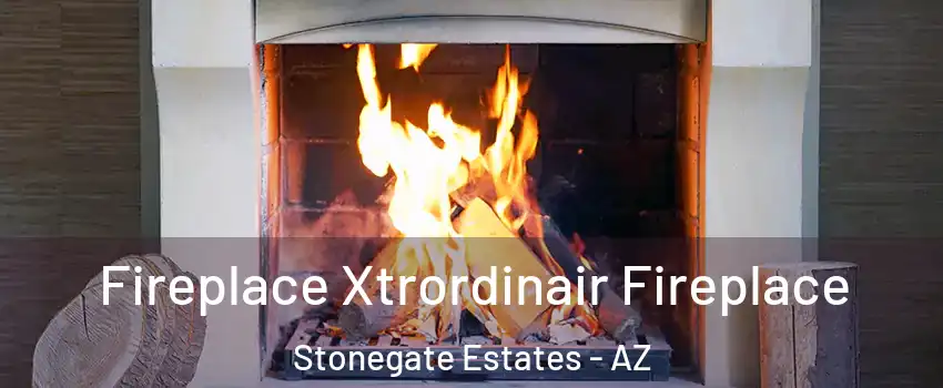 Fireplace Xtrordinair Fireplace Stonegate Estates - AZ