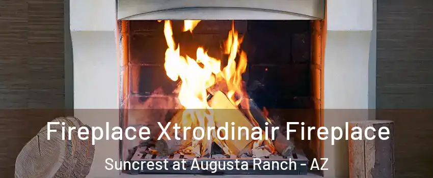 Fireplace Xtrordinair Fireplace Suncrest at Augusta Ranch - AZ