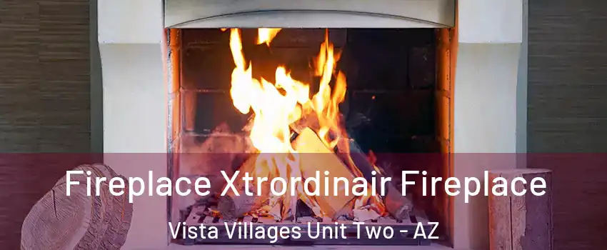 Fireplace Xtrordinair Fireplace Vista Villages Unit Two - AZ
