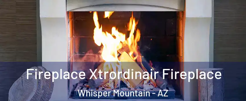 Fireplace Xtrordinair Fireplace Whisper Mountain - AZ