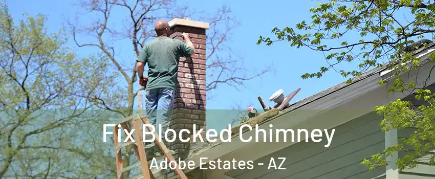 Fix Blocked Chimney Adobe Estates - AZ