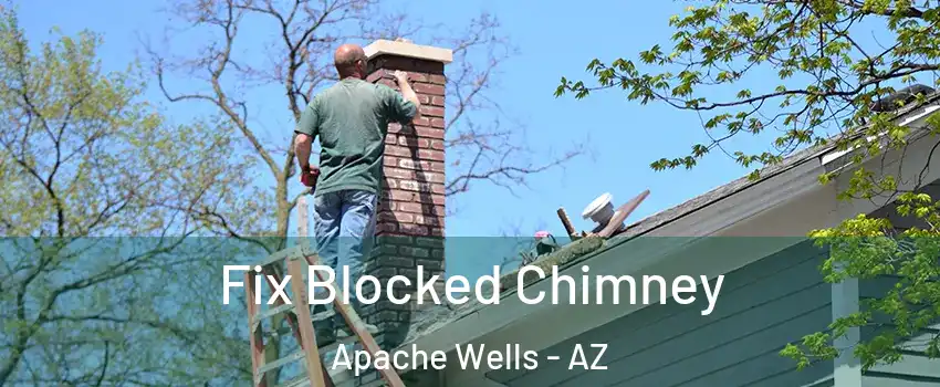 Fix Blocked Chimney Apache Wells - AZ